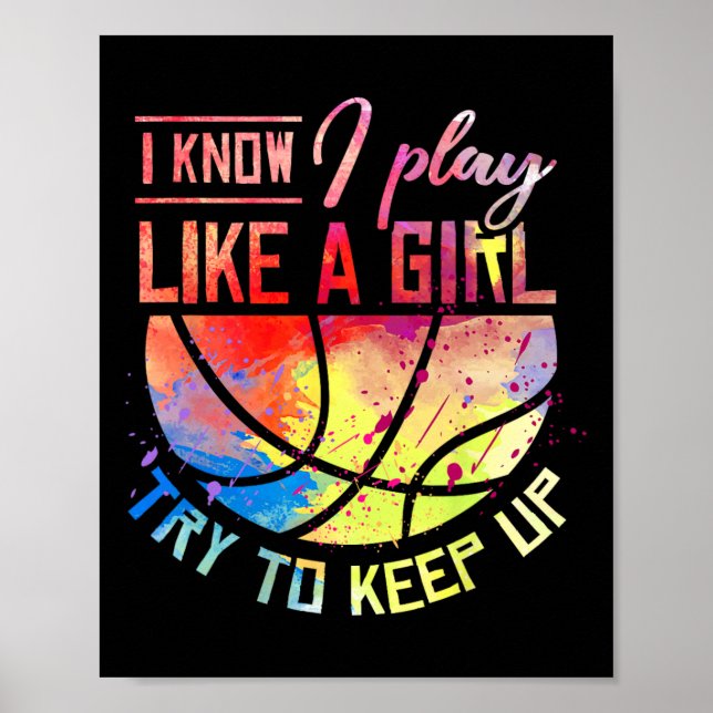 I Know I Play Like A Girl Basketball  Poster (Front)