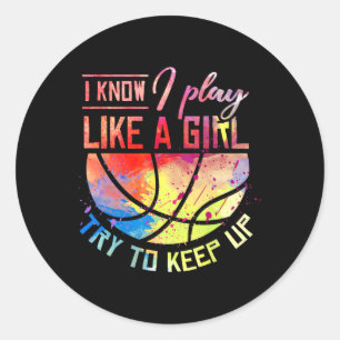 I Know I Play Like A Girl Bysketbyll Classic Round Sticker