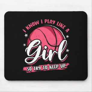 I Know I Play Like A Girl Bysketbyll For Girls Wom Mouse Pad