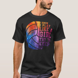 I Know I Play Like A Girl Colourful n Girls T-Shirt