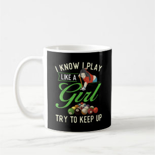 I Know I Play Like A Girl - Female Billiard Pool Coffee Mug