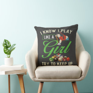 I Know I Play Like A Girl - Female Billiard Pool  Cushion