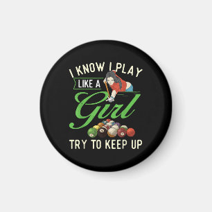 I Know I Play Like A Girl - Female Billiard Pool  Magnet