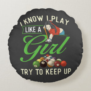 I Know I Play Like A Girl - Female Billiard Pool Round Cushion