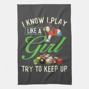 I Know I Play Like A Girl - Female Billiard Pool Tea Towel