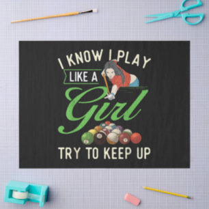 I Know I Play Like A Girl - Female Billiard Pool Tissue Paper