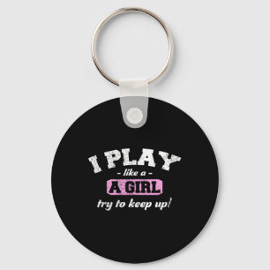 I Know I Play Like A Girl - Fun Sport Soccer Baske Key Ring