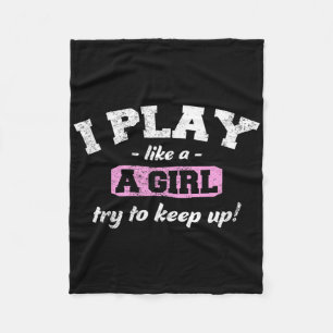 I Know I Play Like A Girl - Fun Sport Soccer Byske Fleece Blanket