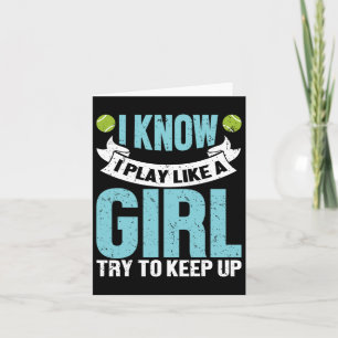 I Know I Play Like A Girl Funny Tennis Racket Play Card