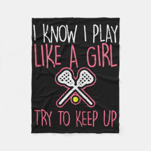 I Know I Play Like A Girl Lacrosse Lax Player Girl Fleece Blanket