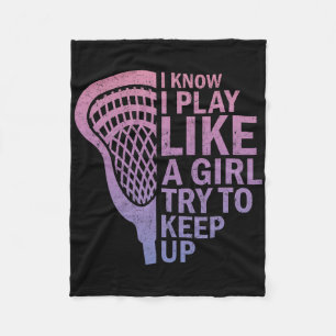 I Know I Play Like A Girl Lacrosse Sticks Funny La Fleece Blanket