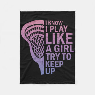 I Know I Play Like A Girl Lacrosse Sticks Funny La Fleece Blanket
