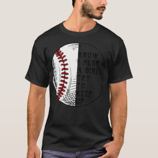I Know I Play Like A Girl Try To Keep Up 14 T-Shirt