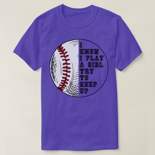I Know I Play Like A Girl Try To Keep Up 17 T-Shirt (Design Front)
