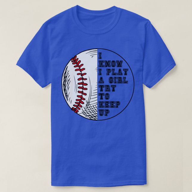 I Know I Play Like A Girl Try To Keep Up 55 T-Shirt (Design Front)