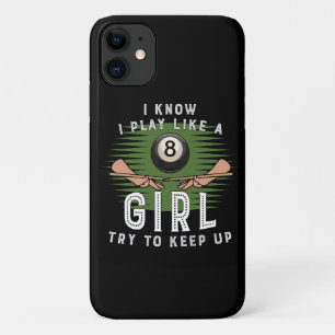 I Know I Play Like A Girl Try To Keep Up 8 Ball iPhone 11 Case