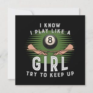 I Know I Play Like A Girl Try To Keep Up 8 Ball Invitation
