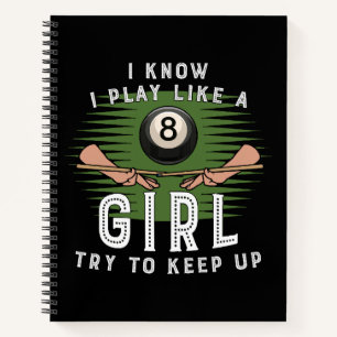 I Know I Play Like A Girl Try To Keep Up 8 Ball Notebook