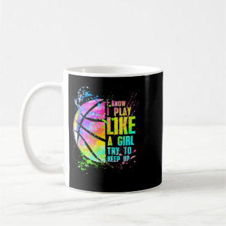 I Know I Play Like A Girl Try To Keep Up Basball 1 Coffee Mug