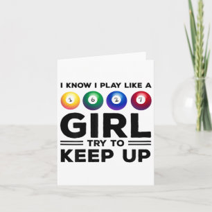 I Know I Play Like A Girl Try To Keep Up Billards  Card