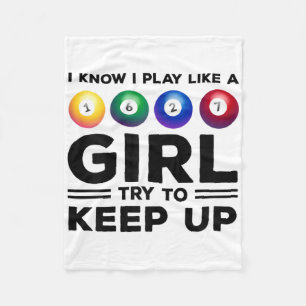 I Know I Play Like A Girl Try To Keep Up Billards Fleece Blanket