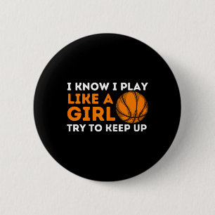 I Know I Play Like A Girl Try To Keep Up - Bysketb 6 Cm Round Badge