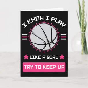 I Know I Play Like A Girl Try To Keep Up Bysketbyl Card