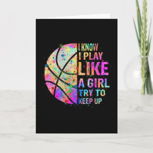 I Know I Play Like A Girl Try To Keep Up Bysketbyl Card