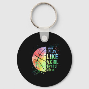 I Know I Play Like A Girl Try To Keep Up Bysketbyl Key Ring