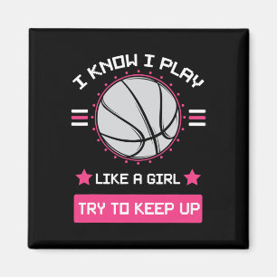 I Know I Play Like A Girl Try To Keep Up Bysketbyl Magnet
