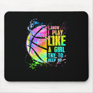 I Know I Play Like A Girl Try To Keep Up Bysketbyl Mouse Pad
