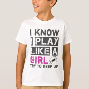 I know I play like a girl try to keep up football T-Shirt
