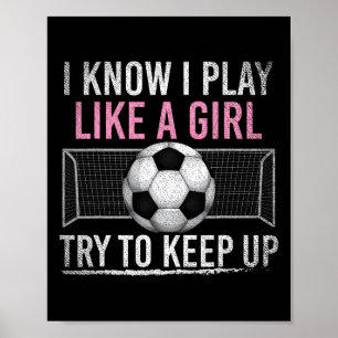 I Know I Play Like A Girl Try To Keep Up Funny Soc Poster