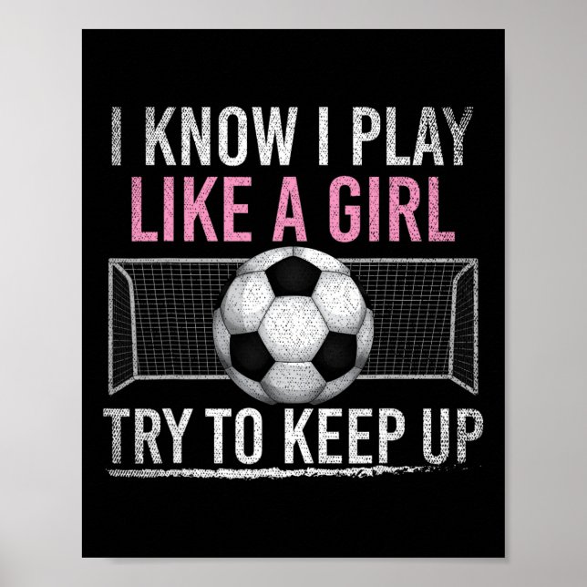 I Know I Play Like A Girl Try To Keep Up Funny Soc Poster (Front)