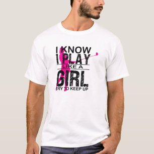 I Know I Play Like a Girl Try to Keep Up, Golf T-Shirt