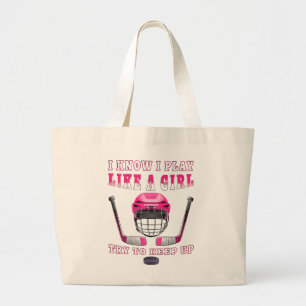 I Know I Play Like A Girl Try To Keep Up Hockey Large Tote Bag