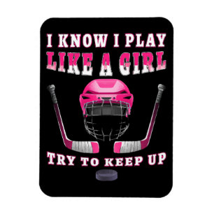 I Know I Play Like A Girl Try To Keep Up Hockey Magnet