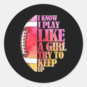 I Know I Play Like A Girl Try To Keep Up I America Classic Round Sticker