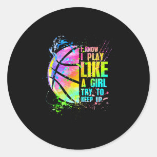 I Know I Play Like A Girl Try To Keep Up Sketll Classic Round Sticker