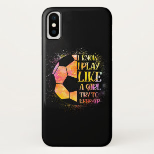 I Know I Play Like A Girl Try To Keep Up Soccer Case-Mate iPhone Case