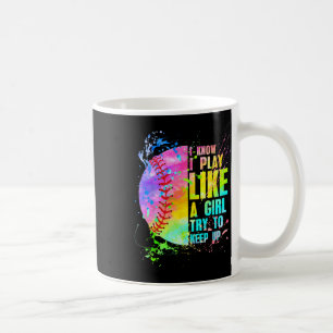 I Know I Play Like A Girl Try To Keep Up Softll Coffee Mug