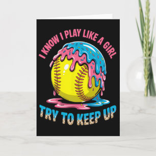 I Know I Play Like A Girl Try To Keep Up Softll Ic Card