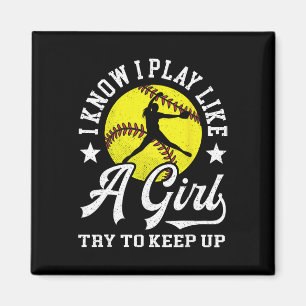 I Know I Play Like A Girl Try To Keep Up Softll Pl Magnet