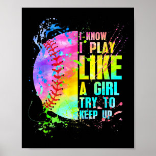 I Know I Play Like A Girl Try To Keep Up Softll Pl Poster