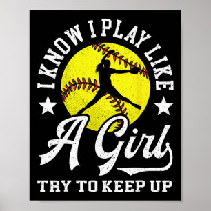 I Know I Play Like A Girl Try To Keep Up Softll Pl Poster