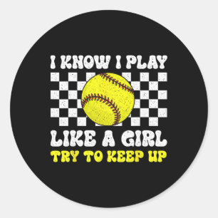 I Know I Play Like A Girl Try To Keep Up Softll Re Classic Round Sticker