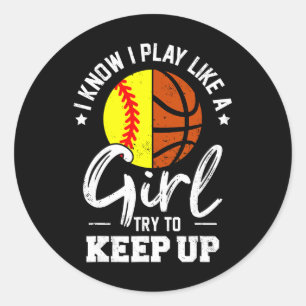 I Know I Play Like A Girl Try To Keep Up Softll Sk Classic Round Sticker