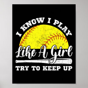 I Know I Play Like A Girl Try To Keep Up Softll T Poster