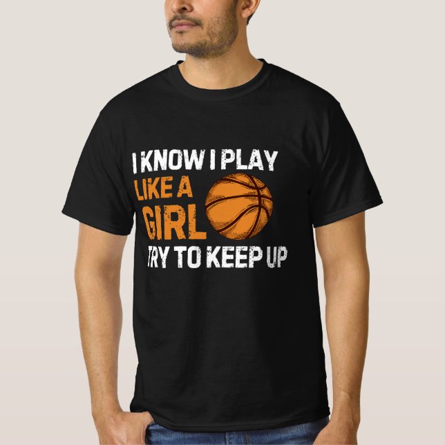 I Know I Play Like A Girl Try To Keep Up T-Shirt (Front)