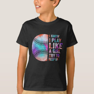i know i play like a girl try to keep up T-Shirt